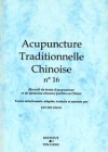 Acupuncture Traditionnelle Chinoise n°16 (Recueil de textes d’acupuncture et de médecine chinoise publiés en Chine)