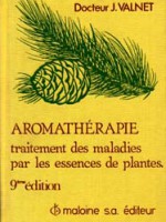 Aromathérapie traitement des maladies par les essences de plantes