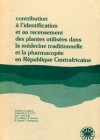 Contribution à l’identification et au recensement des plantes utilisées dans la médecine traditionnelle et la pharmacopée en République Centrafricaine