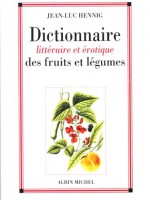 Dictionnaire littéraire et érotique des fruits et légumes
