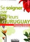 Se soigner par les Fleurs d’Uruguay – Mburucya de la Sierra