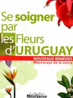 Se soigner par les Fleurs d’Uruguay – Mburucya de la Sierra