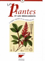 Les plantes et les médicaments. Lorigine végétale de nos médicaments