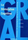 La stimulation cognitive – Activation, Rééducation, stimulation cérébrales et mesures objectives