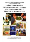 Guia etnobotanica de los alimentos locales recolectados en la provincia de albacete