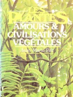 Les plantes – Leurs amours, leurs problèmes, leurs civilisations
