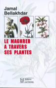 Le Maghreb à travers ses plantes. Plantes, productions végétales et traditions au Maghreb
