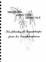 Médecine affective tropicale – les plantes de Guadeloupe pour les Guadeloupéens