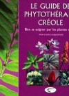 Le Guide de Phytothérapie Créole – bien se soigner par les plantes