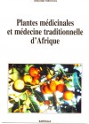 Plantes médicinales et médecine traditionnelle d’Afrique