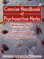 Concise handbook of psychoactive herbs. Medicinal herbs for treating psychological and neurological problems