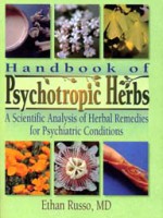Handbook of Psychotropic Herbs – A Scientific Analysis of Herbal Remedies for Psychiatric Conditions