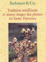 Tradition médicinale et autres usages des plantes en haute Provence