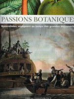 Passions botaniques. Naturalistes voyageurs au temps des grandes découvertes