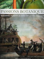 Passions botaniques. Naturalistes voyageurs au temps des grandes découvertes