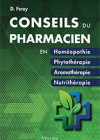 Conseils du pharmacien en homéopathie, phytothérapie, aromathérapie et nutrithérapie