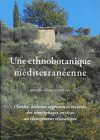 Une ethnobotanique méditerranéenne. Plantes, milieux végétaux et sociétés, des témoignages anciens au changement climatique