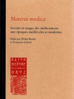 MATERIA MEDICA. Savoirs et usages des médicaments aux époques médiévales et modernes