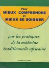 Pour mieux comprendre et mieux se soigner par les pratiques de la médecine traditionnelle africaine