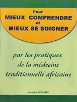 Pour mieux comprendre et mieux se soigner par les pratiques de la médecine traditionnelle africaine