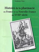Histoire de la pharmacie en France et en Nouvelle-France au XVIIIe siècle