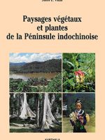 Paysages végétaux et plantes de la Péninsule indochinoise