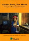 Ancient Roots, New Shoots – Endogenous Development in Practice