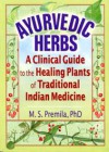 Ayurvedic Herbs A clinical Guide to the Healing Plants of Traditional Indian Medicine