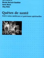 Quêtes de santé – entre soins médicaux et guérisons spirituelles