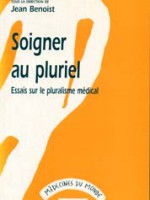 Soigner au pluriel – Essais sur le pluralisme médical
