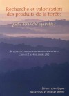Recherche et valorisation des produits de la forêt: quelle démarche équitable?