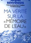 Ma vérité sur la mémoire de l’eau
